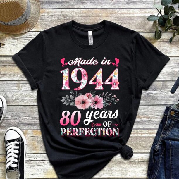 80th Birthday Shirt, Made In 1944 80 Years Of Perfection Women T-Shirt, Floral Old Ladies Sweatshirt