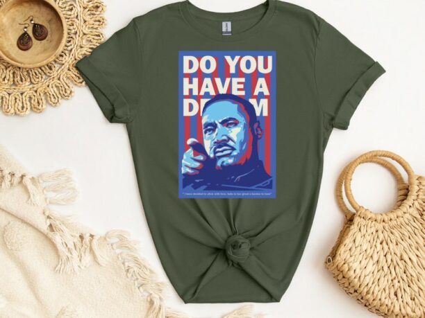 MLK Do You Have A Dream T-Shirt, Martin Luther King Day Shirt, I Have A Dream Tee, Black History Shirt, Human Rights Tee