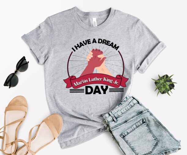 I Have A Dream Shirt, Martin Luther King Shirt, MLK T-shirt, Martin Luther King Day, MLK Equality Tee