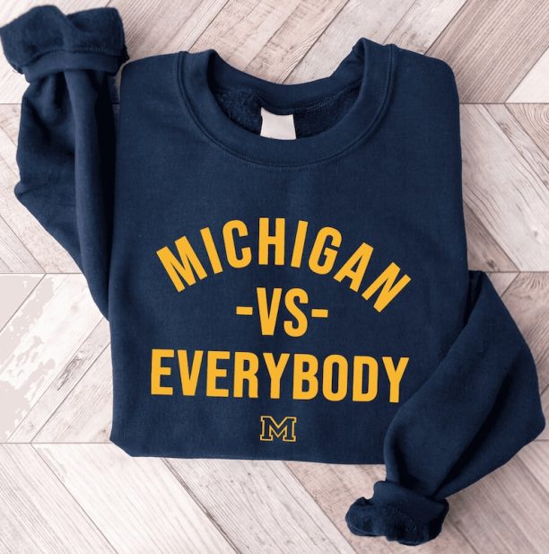 Michigan Vs Everybody Sweatshirt, University of Michigan Shirt, Michigan College Team Hoodie For Men Women