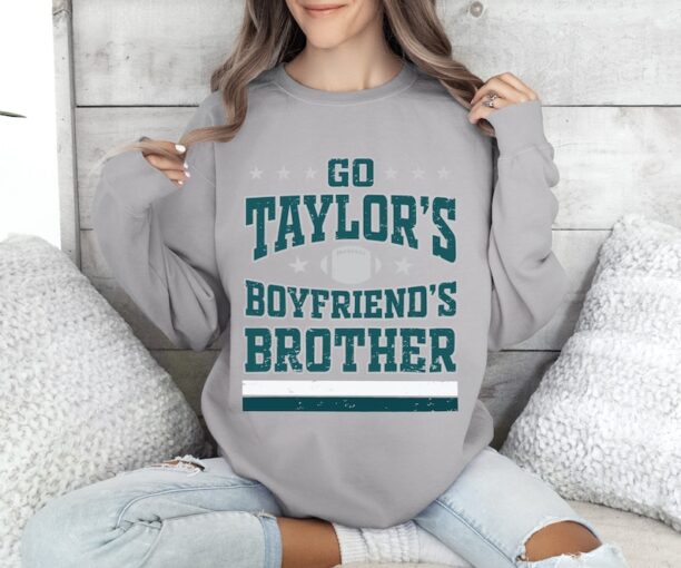 Vintage Go Taylors Boyfriends Brother Shirt,Jason Kelce Sweatshirt,Football Eagle T-Shirt, Jason Kelce Eagles Tee