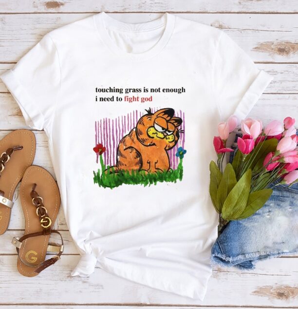 Touching Grass Is Not Enough I Need To Fight God Shirt, Touching Grass T-Shirt, Garfield Cat Sweater, Garfield Shirt