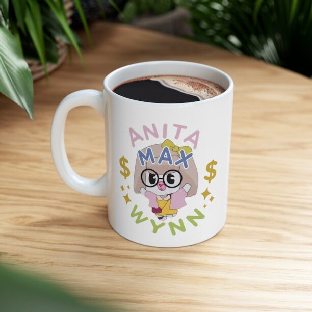 Anita Max Wynn Meme Ceramic Mug 11oz, Anita Max Wynn Gambling Meme Shirt, I Need A Max Win, anitamaxwynn, Anyta Max Wynn