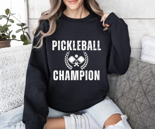 Pickleball Sweatshirt, Pickle Ball Sweatshirt, Pickleball shirt, Pickleball Gifts, Pickleball Champion