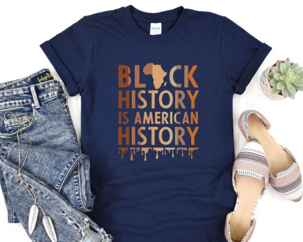 Black History Month Shirt, Black History Is American History, Black Lives Matter Tee, Black Culture T-Shirt