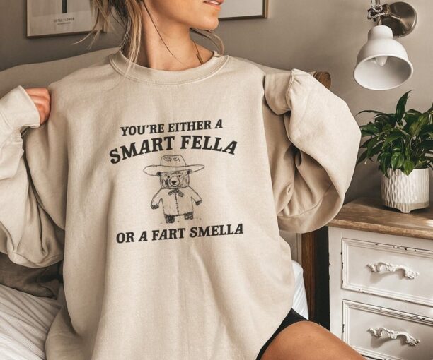 Smart Fella Or Fart Smella - Unisex Sweatshirt