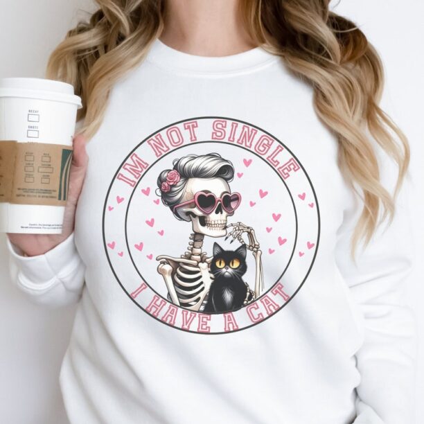 Im not single I have a cat valentines day sweatshirt funny skeleton valentines day cat lover gift for mom funy