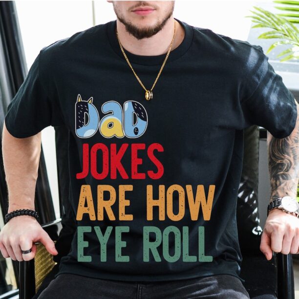 Bluey Dad Jokes Shirt | Bluey Dad Jokes Are How Eye Roll Shirt | Father's Day Shirt | Bluey Father's Day