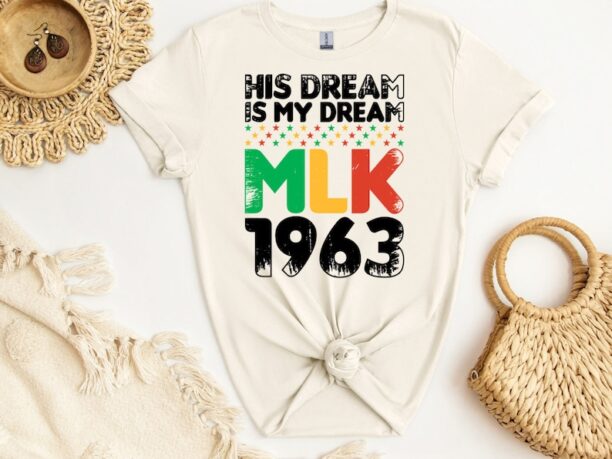 His Dream Is My Dream T-Shirt, MLK 1963 Shirt, I Have A Dream Tee, Black History Shirt, Human Rights Tee, MLK Shirt