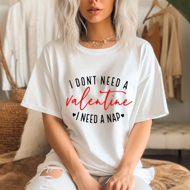 Comfort Colors® I Don't Need A Valentine T-Shirt, Valentines Day T-Shirt, I Need A Nap Valentine Shirt