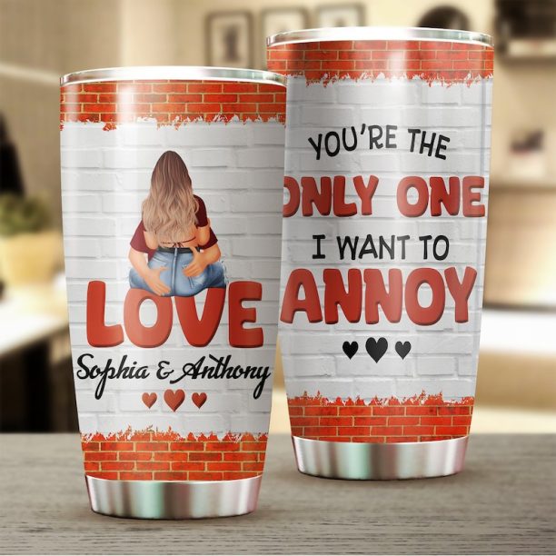 You'Re The Only One I Want To Annoy Tumbler, Couple Gifts, Personalized Gifts, Wife Gifts From Husband, Husband Gifts