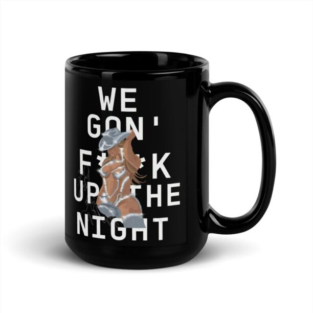 We Gon Fuck Up The Night Beyonce Mug, Funny Coffee Mug, Gift For Her, Music Lover Gift, Empowering Mug