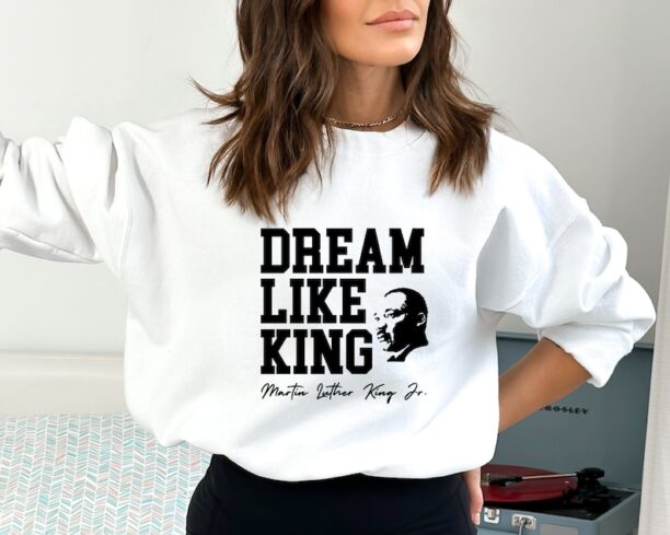 Dream Like King Sweatshirt, Unisex Martin Luther King Hoodie, Human Rights Hoodie, Couple Black History Hoodie