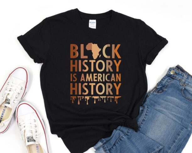 Black History Month Shirt, Black History Is American History, Black Lives Matter Tee, Black Culture T-Shirt