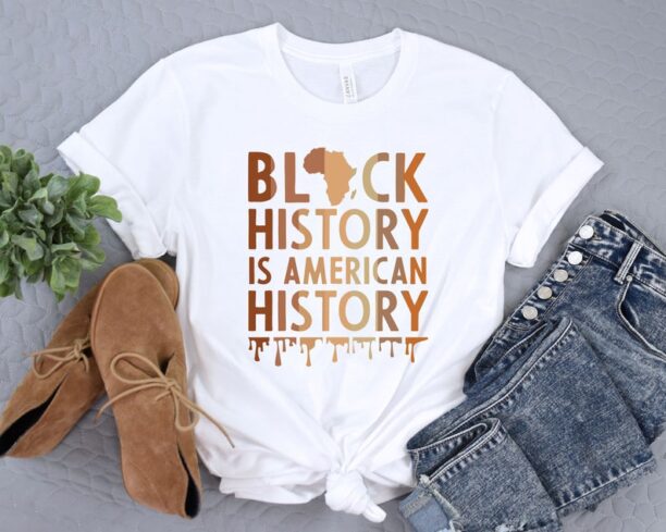 Black History Month Shirt, Black History Is American History, Black Lives Matter Tee, Black Culture T-Shirt