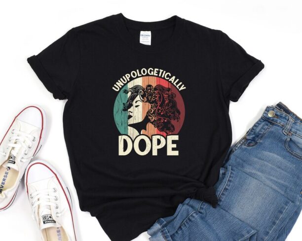 Unapologetically Dope Shirt, Black History Shirt, Black Lives Matter, Black Culture Shirt, Human Rights