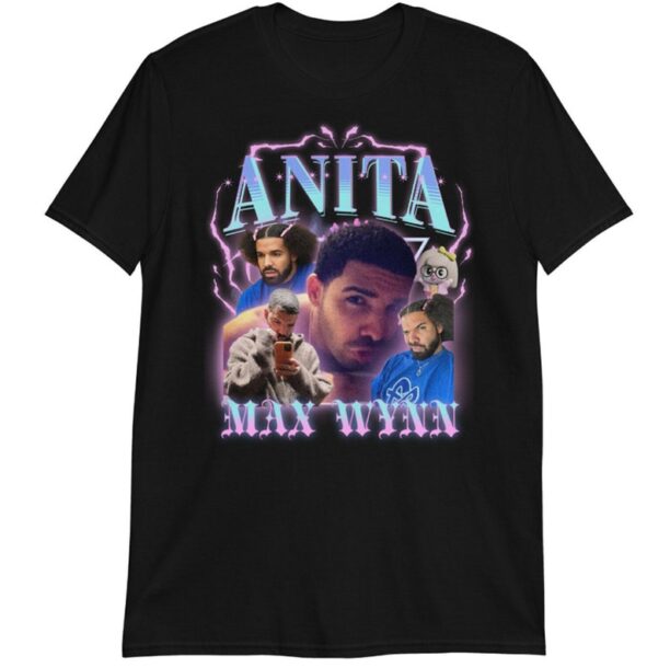 Anita Max Wynn Drake T Shirt , Anita Max Win Shirt, Anita Max Wynn Meme Shirt, I Need A Max Win Meme Shirt