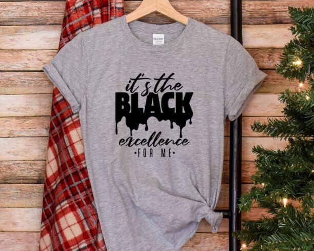 Black History Month Shirt, It The Black Excellence, Juneteenth Shirt, Black Lives Matter Shirt, Black Pride Shirt