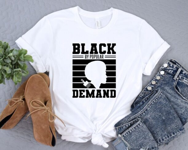 Black By Popular Demand Shirt, Black History Month Shirt, Black Lives Matter T-Shirt, Black Pride Shirt