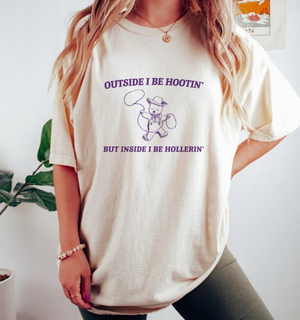 Outside I Be Hootin' - Unisex, Funny T Shirt, Meme T Shirt