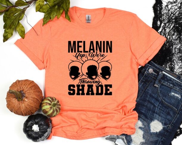 Melanin Shade Shirt, Black History TShirt, Black Lives Matter Shirt, Black Culture Shirt, Human Rights, Black Pride Tee