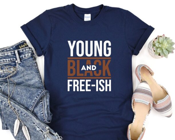 Black History Month Shirt, Young Black and Freeish, Juneteenth Shirt, Black Lives Matter Shirt, Black Pride Shirt