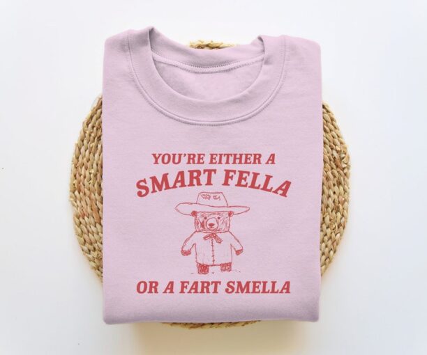 Smart Fella Or Fart Smella - Unisex Sweatshirt