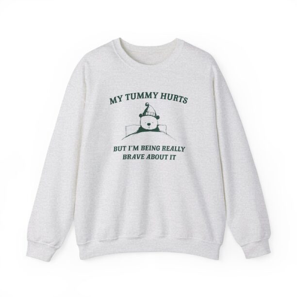 My Tummy Hurts but Im Being Really Brave About It Unisex Heavy Blend™ Crewneck Sweatshirt