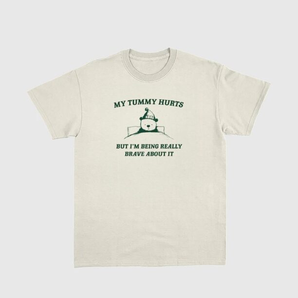 My Tummy Hurts but Im Being Really Brave About It Unisex Heavy Cotton Tee