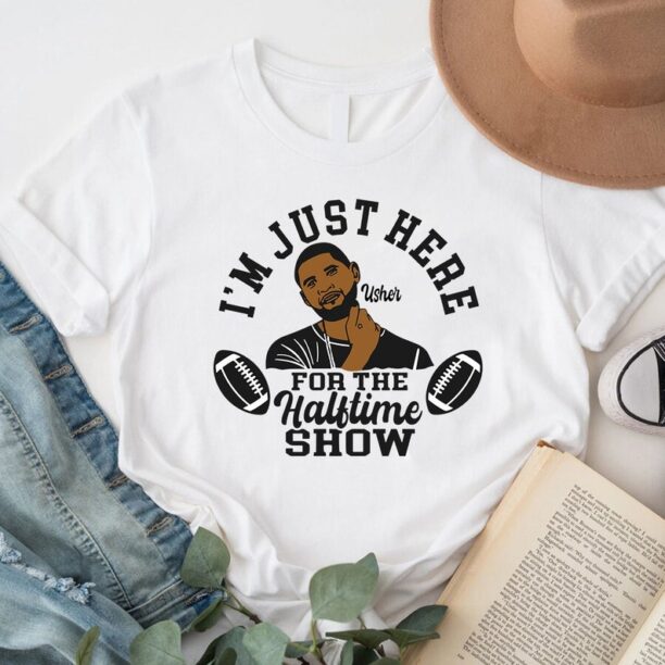 Usher Shirt, I'm Just Here For The Halftime Show Tee, Usher Super Bowl 2024 T-Shirt, 2024 Super Bowl Game Day Shirt