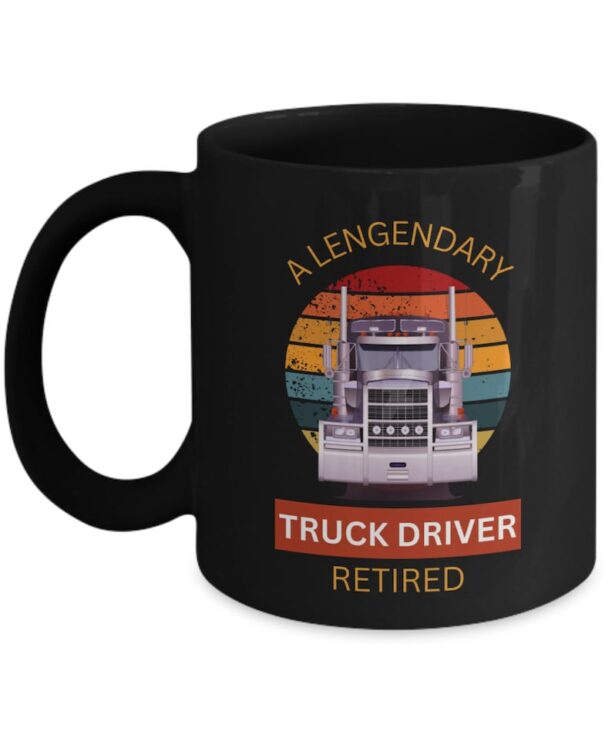 A Legendary Truck Driver Retired, Retirement Gift for Big Rig Trucker, Trucking Coffee Cup, Truck Driver Mug