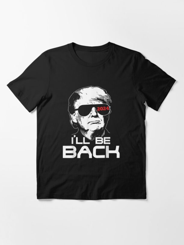 Ill Be Back Trump 2024 Essential T-Shirt