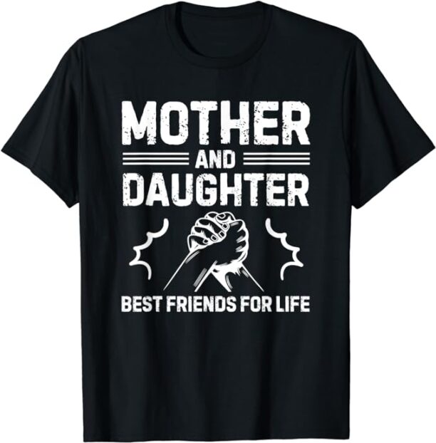 Mother And Daughter Best Friends For Life Mom Mama T-Shirt