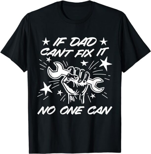 Mens Dad Fix It Funny Quote Father Repair Son Daughter Papa Daddy T-Shirt