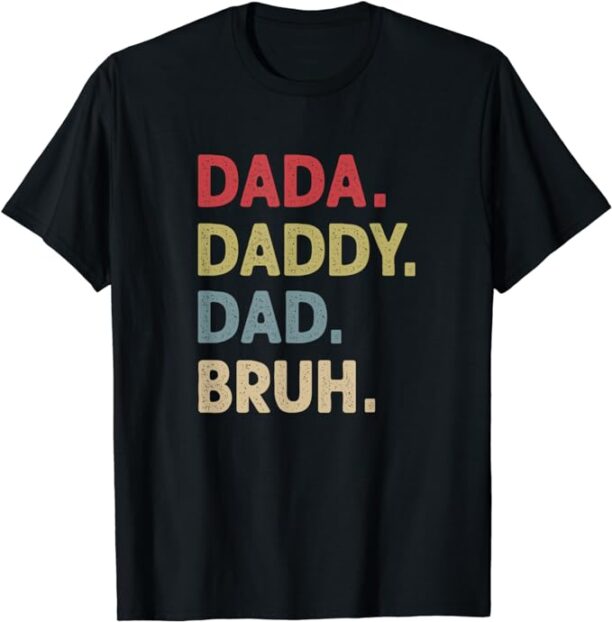 Dada Daddy Dad Bruh Fathers Day Son Quote Saying Funny T-Shirt