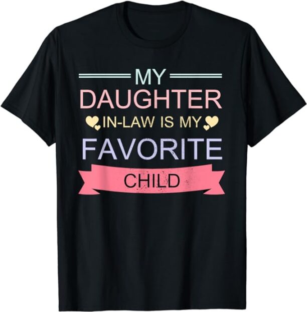 My Daughter In Law Is My Favorite Child Mother in Law Day T-Shirt