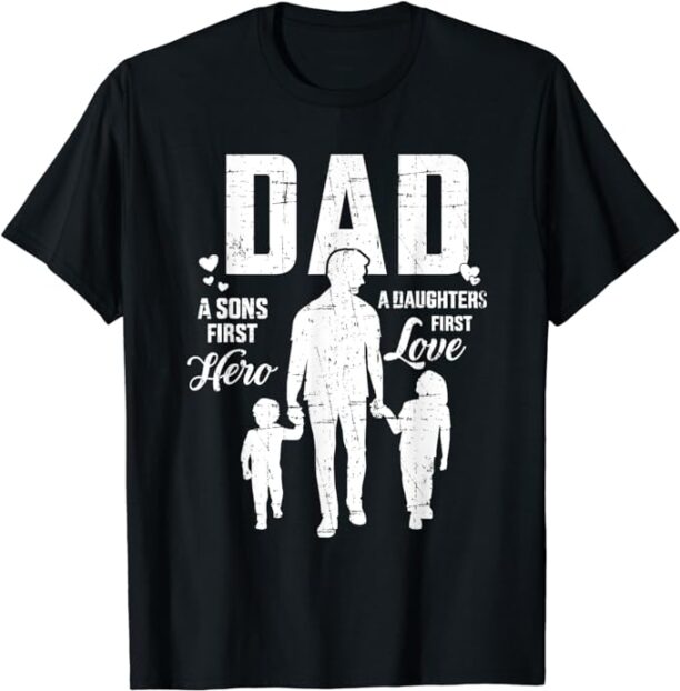 Dad sons first hero daughters love for father's day T-Shirt