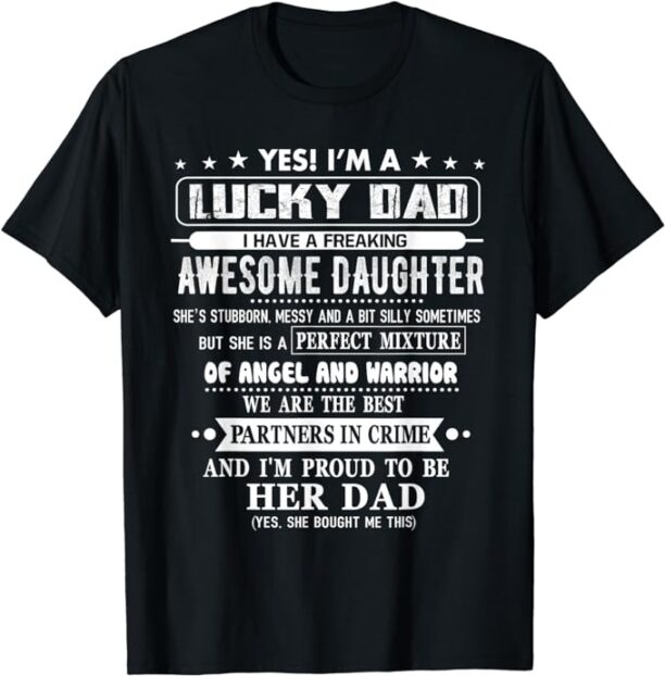 I'm A Lucky Dad I Have A Awesome Daughter She's Stubborn T-Shirt