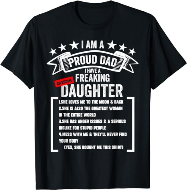 I Am A Proud Dad I Have A Freaking Awesome Daughter T-Shirt