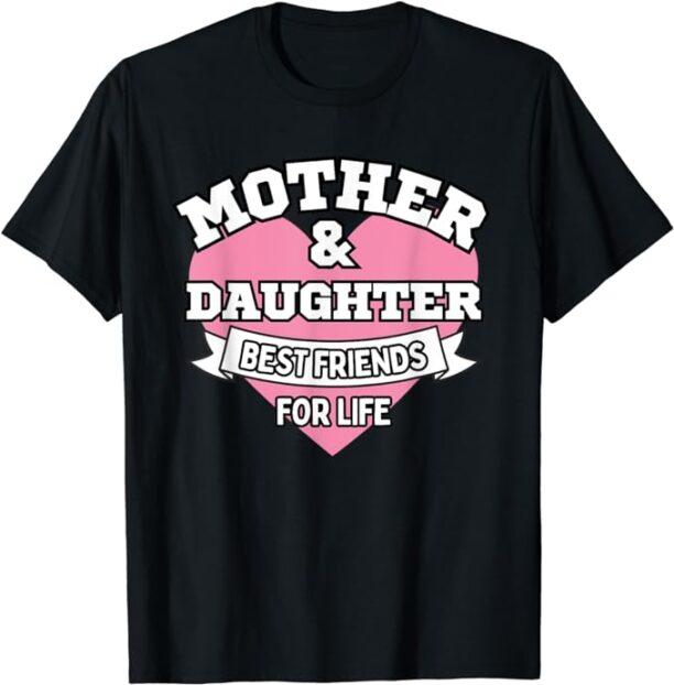 Mother And Daughter Best Friends For Life Mother's Day Mom T-Shirt