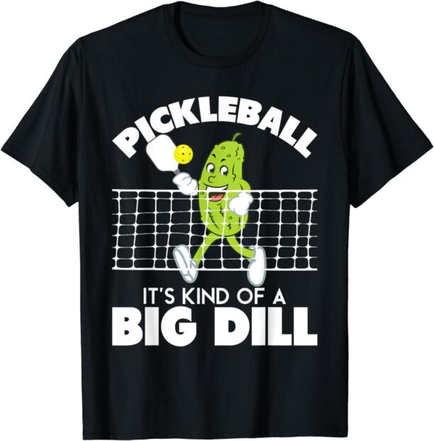 It's Kind Of A Big Dill - Funny Pickleball Paddleball T-Shirt