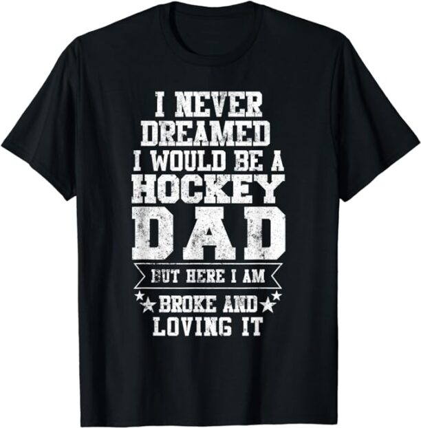 Funny Quote For Father's From Son Daughter Broke Hockey Dad T-Shirt