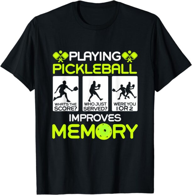 Playing Pickleball Improves Memory Dink Player T-Shirt
