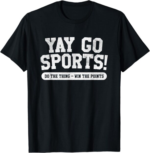 Yay Go Sports Funny Sports T-Shirt