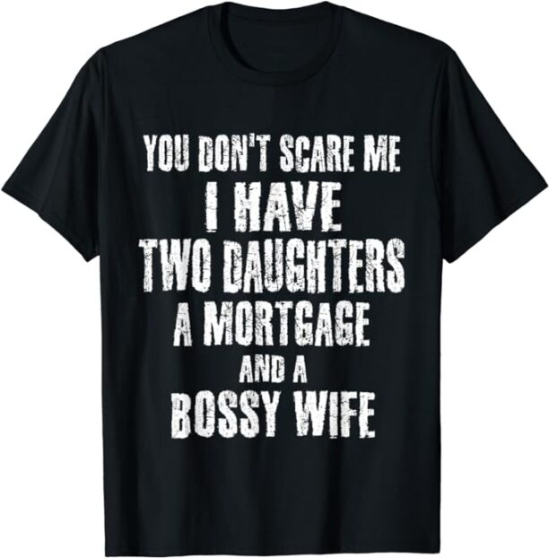 Mens You Don't Scare Me I Have Two Daughters Funny Dad Fathers T-Shirt