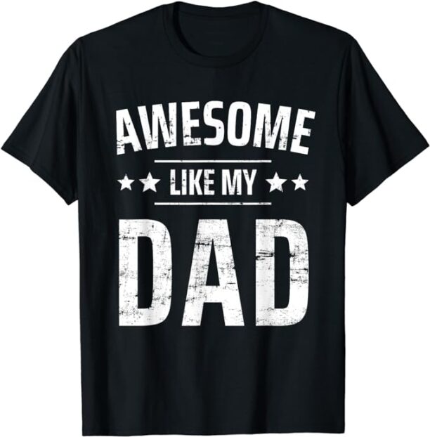 Kids Awesome Like My Dad Sayings Funny Ideas For Fathers Day T-Shirt