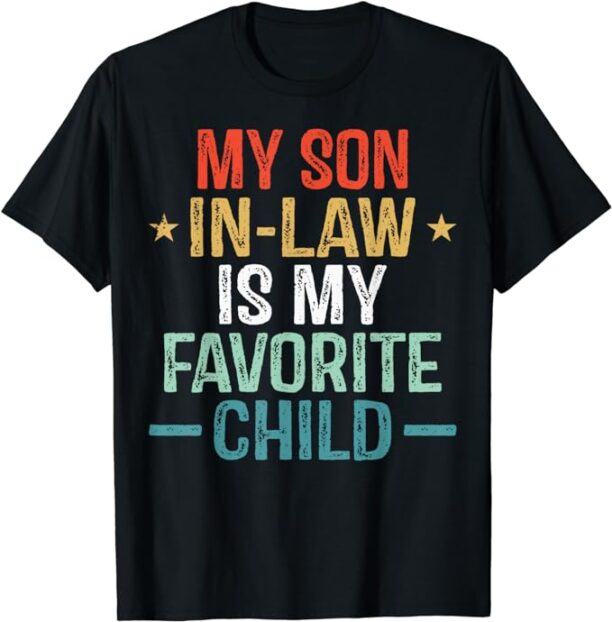 My Son In Law Is My Favorite Child Funny Quote Family Humour T-Shirt