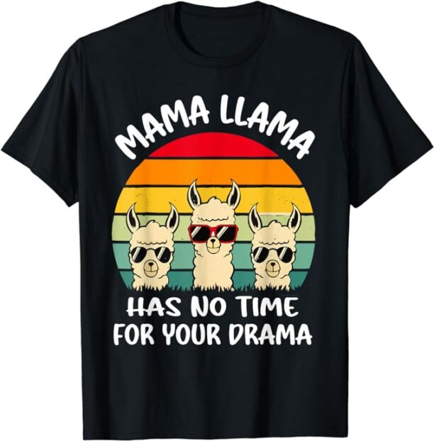 Mother's Day Quotes Mama llama Has No Time for Your Drama T-Shirt