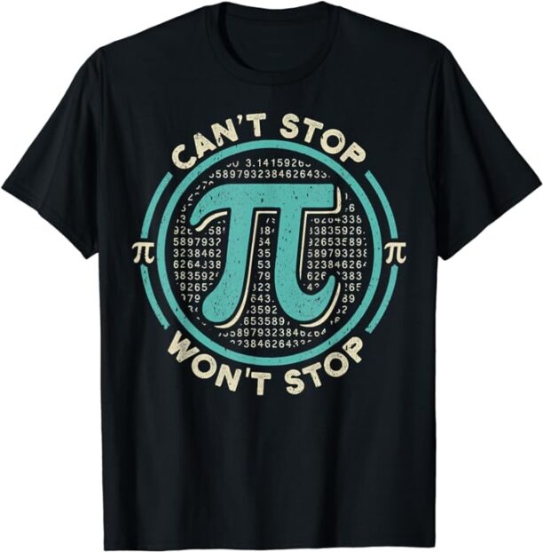 Can't Stop Pi Won't Stop Math Pi Day Funny Maths Club T-Shirt