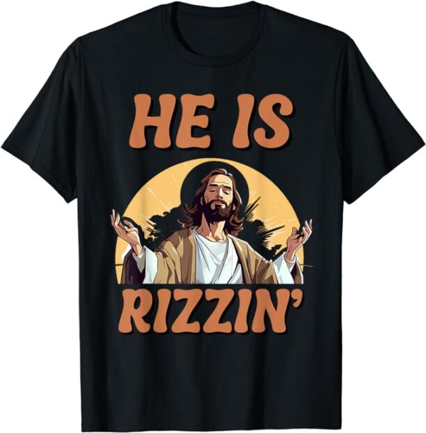 He Is Rizzin Christian Jesus Funny T-Shirt